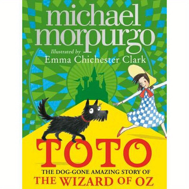Toto: The Dog-Gone Amazing Story of the Wizard of Oz