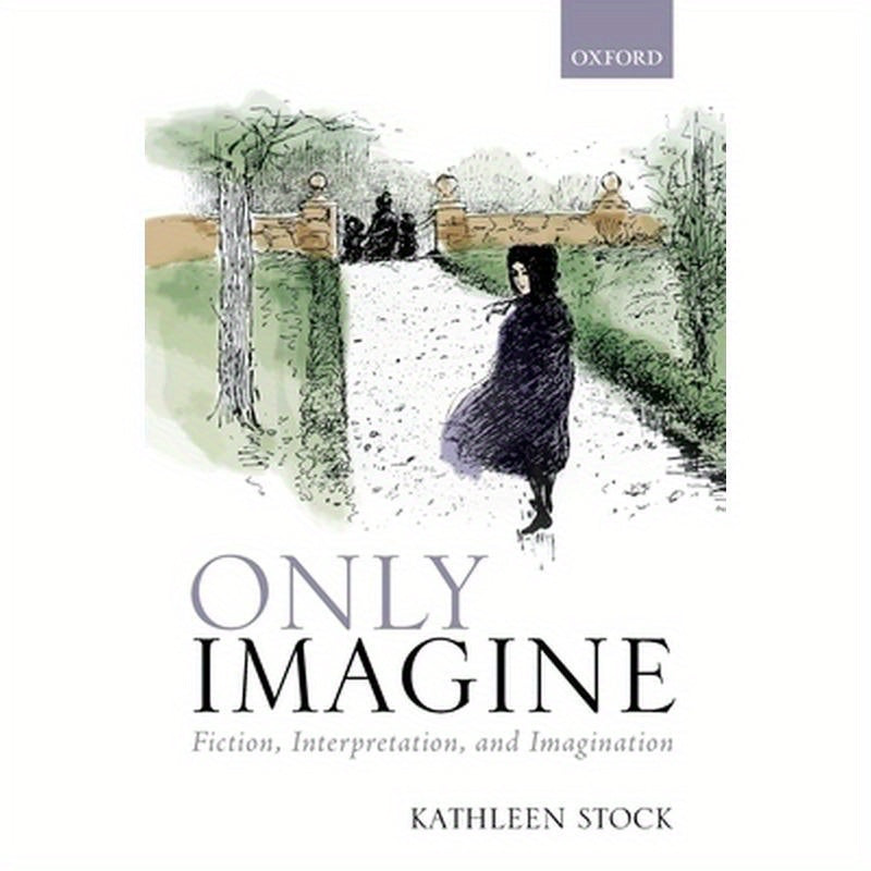 Only Imagine: Fiction, Interpretation and Imagination