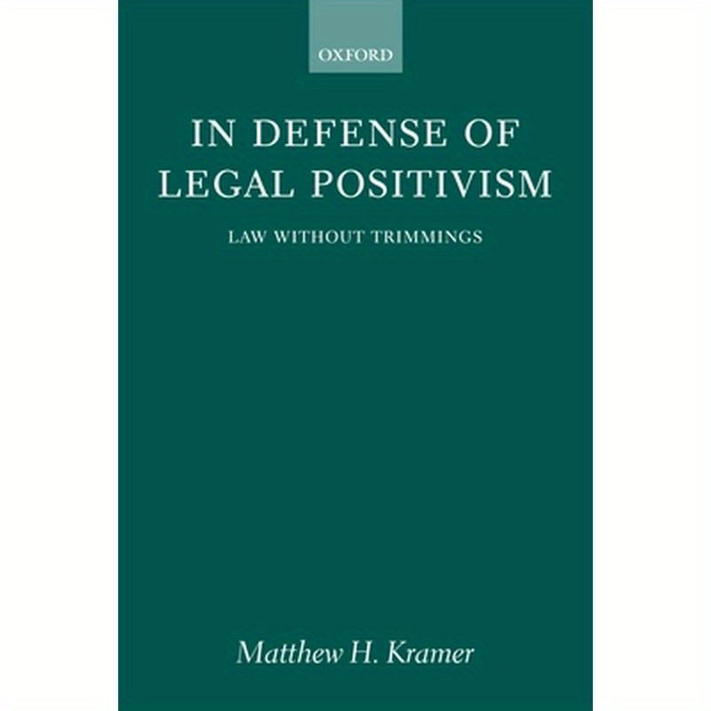 In Defense of Legal Positivism: Law Without Trimmings