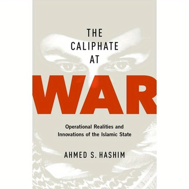Caliphate at War: Operational Realities and Innovations of the Islamic State