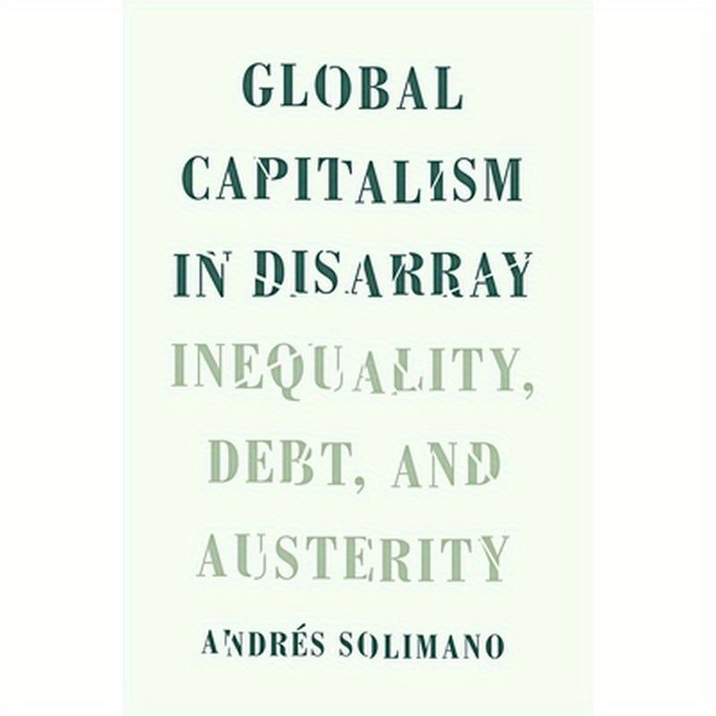 Global Capitalism in Disarray: Inequality, Debt, and Austerity