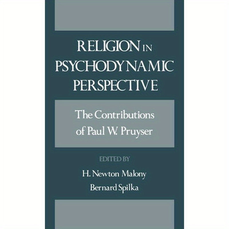 Religion in Psychodynamic Perspective: The Contributions of Paul W. Pruyser