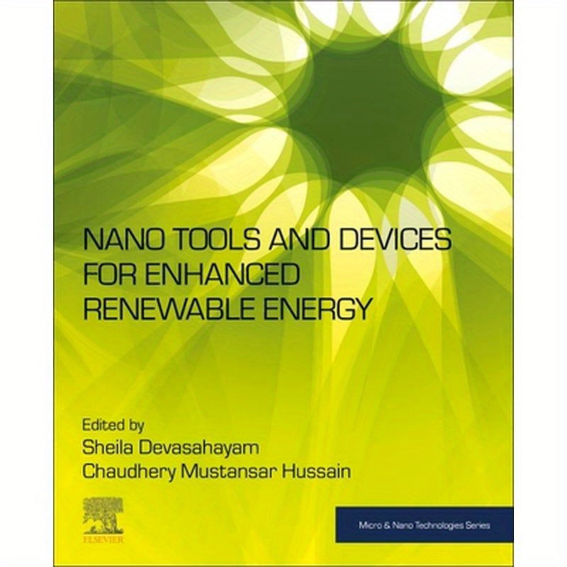 Nano Tools and Devices for Enhanced Renewable Energy