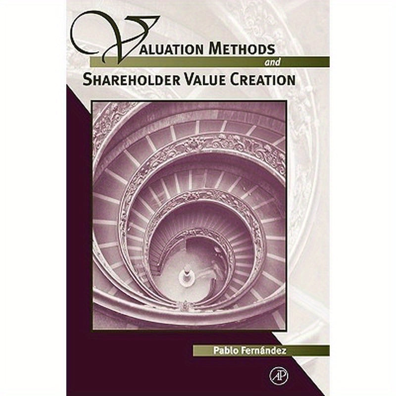 Valuation Methods and Shareholder Value Creation