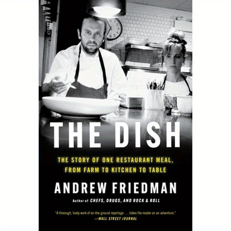 The Dish: The Story of One Restaurant Meal, from Farm to Kitchen to Table