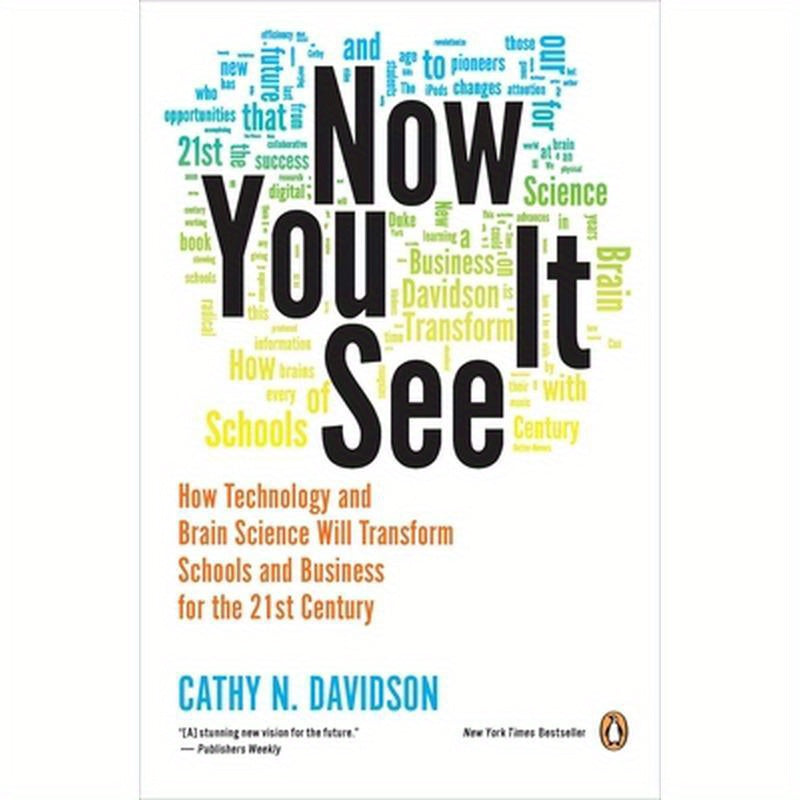 Now You See It: How Technology and Brain Science Will Transform Schools and Business for the 21st Century