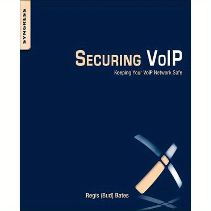 Securing Voip: Keeping Your Voip Network Safe
