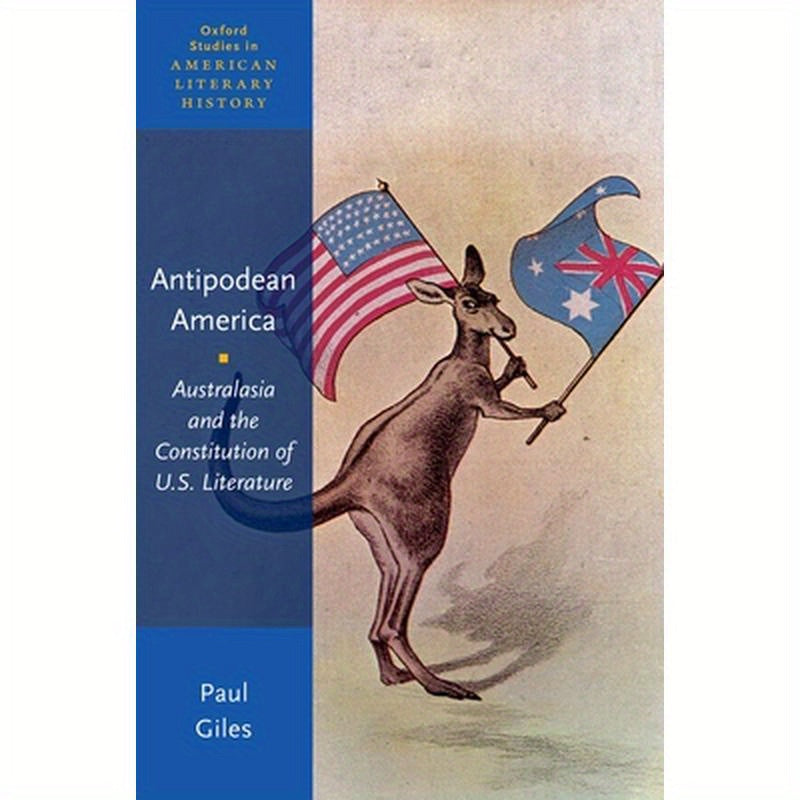 Antepodean America: Australasia and the Constitution of U.S. Literature