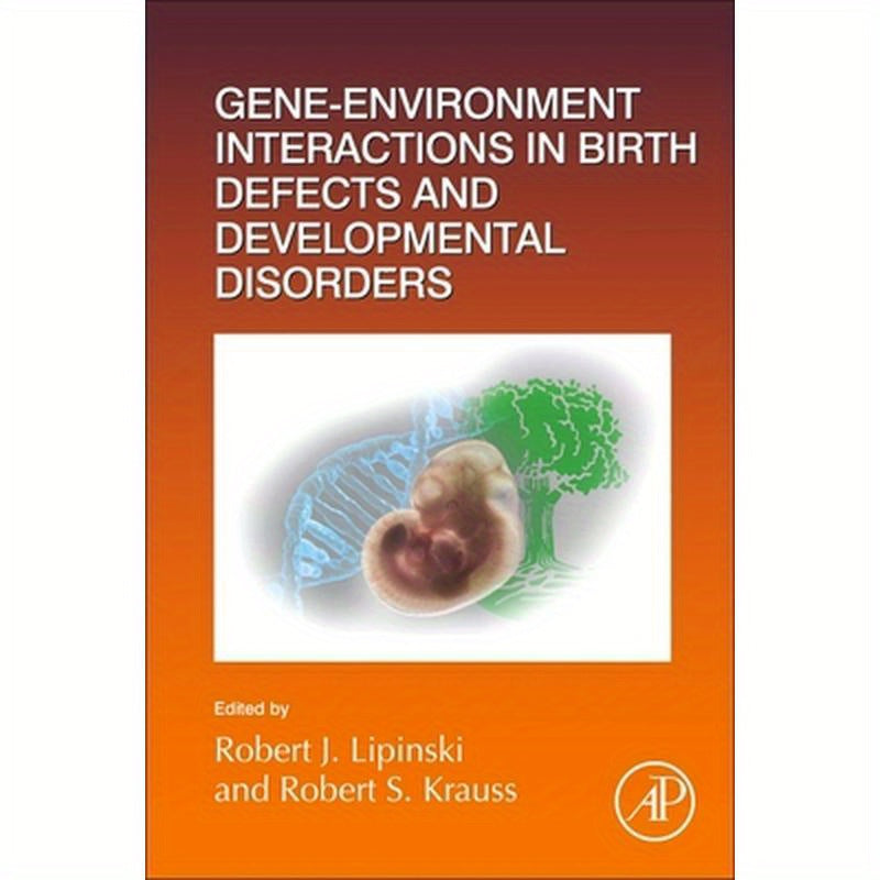 Gene-Environment Interactions in Birth Defects and Developmental Disorders: Volume 152