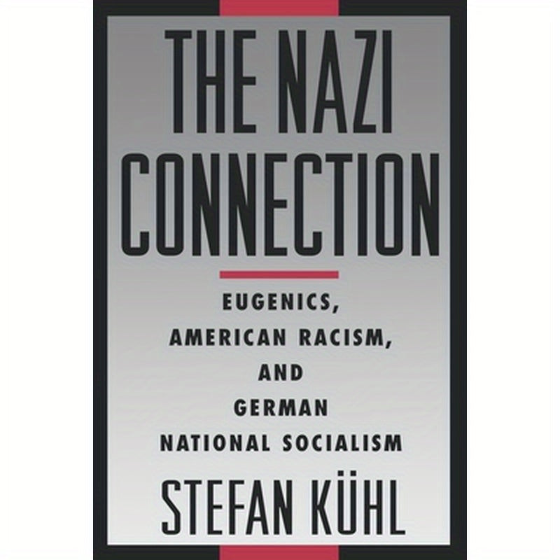The Nazi Connection: Eugenics, American Racism, and German National Socialism