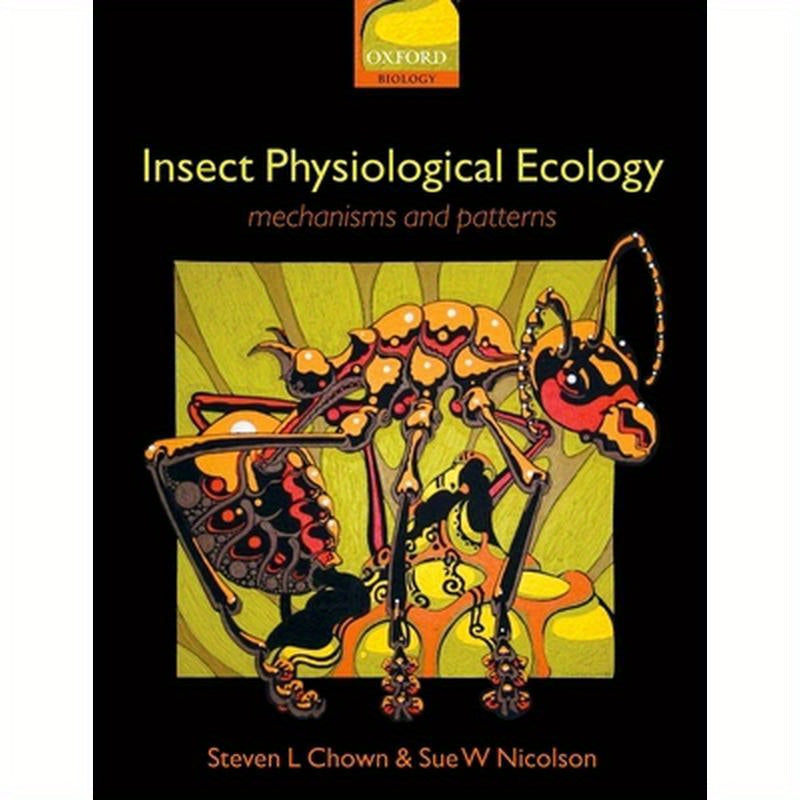 Insect Physiological Ecology: Mechanisms and Patterns
