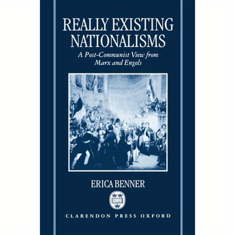 Really Existing Nationalisms: A Post-Communist View from Marx and Engels