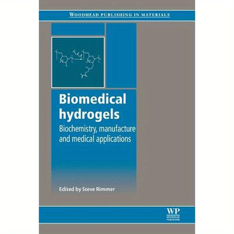 Biomedical Hydrogels: Biochemistry, Manufacture and Medical Applications