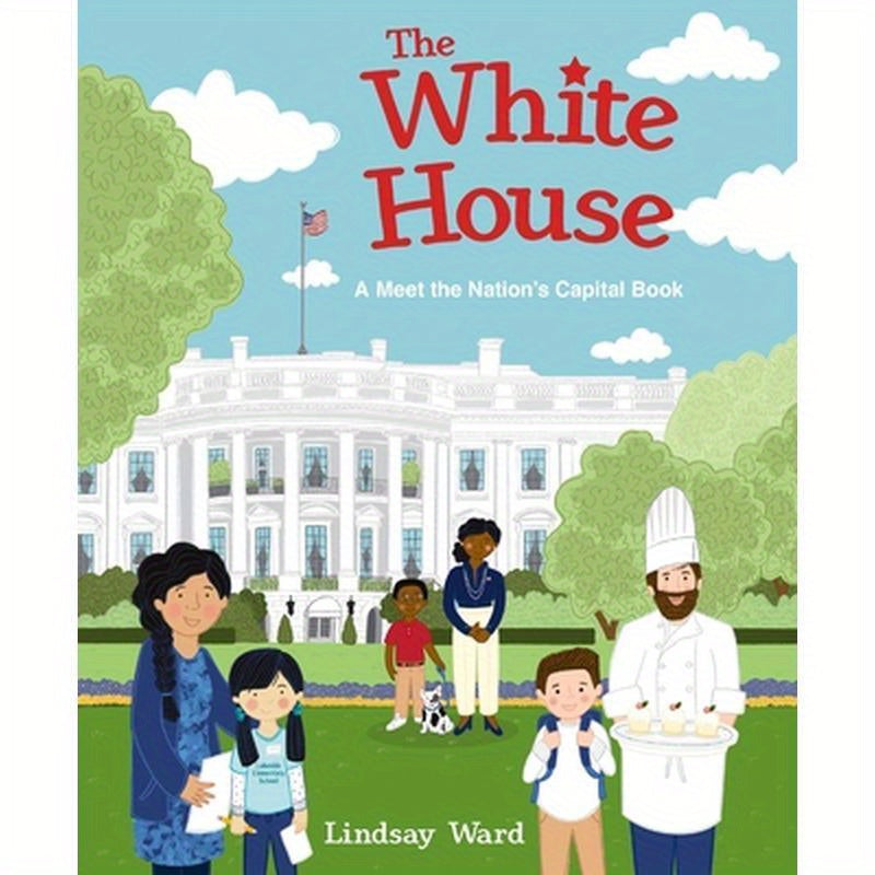 The White House: A Meet the Nation's Capital Book