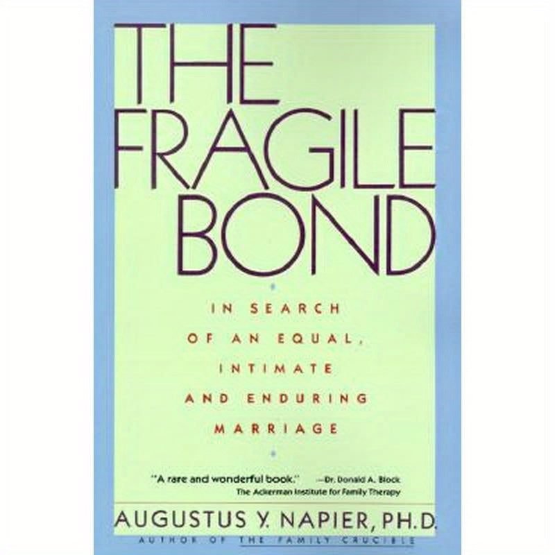 The Fragile Bond: In Search of an Equal, Intimate and Enduring Marriage