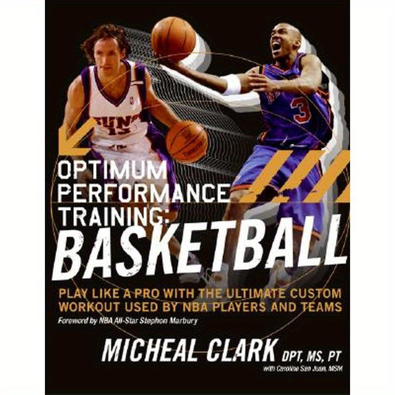Optimum Performance Training: Basketball: Play Like a Pro with the Ultimate Custom Workout Used by NBA Players and Teams
