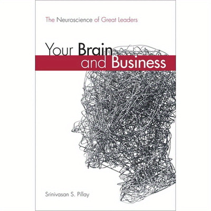 Your Brain and Business: The Neuroscience of Great Leaders