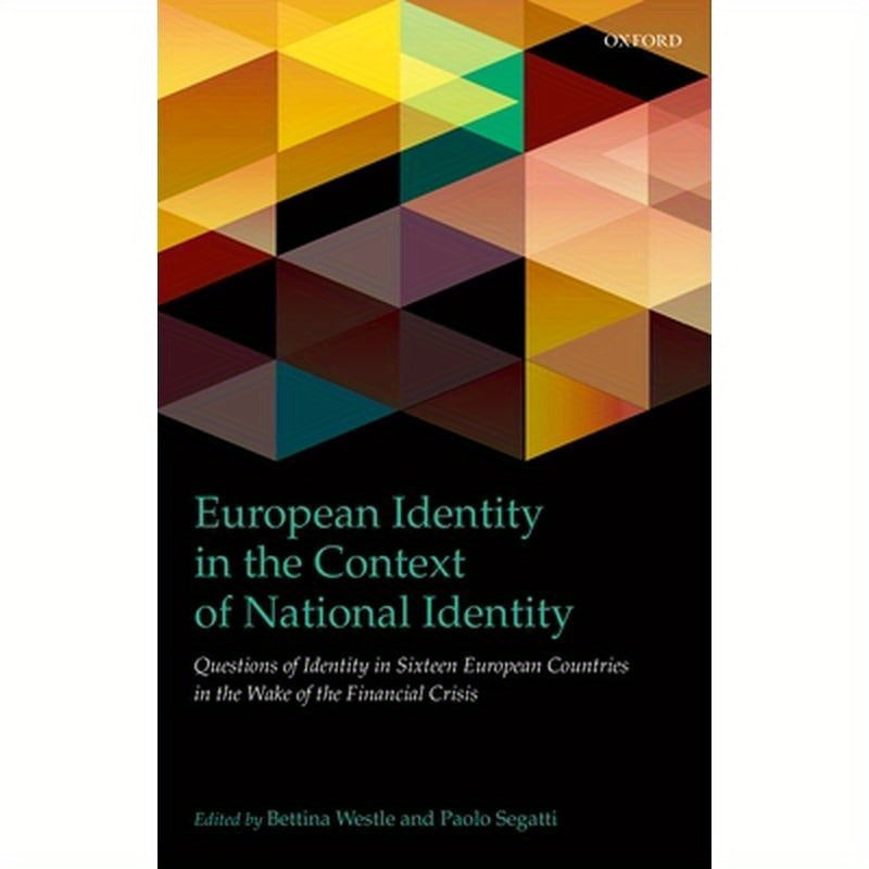 European Identity in the Context of National Identity: Questions of Identity in Sixteen European Countries in the Wake of the Financial Crisis
