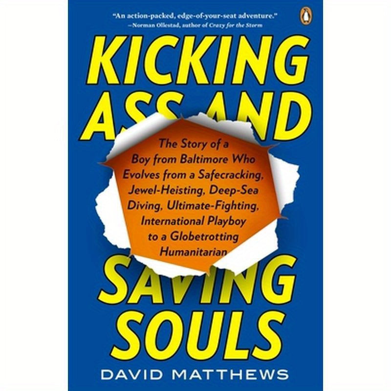 Kicking Ass and Saving Souls: Story of Boy FM Baltimore Who Evolves FM Safecracking, Jewel-Heisting, Deep-Sea Diving, Ultimate-Fighting, International