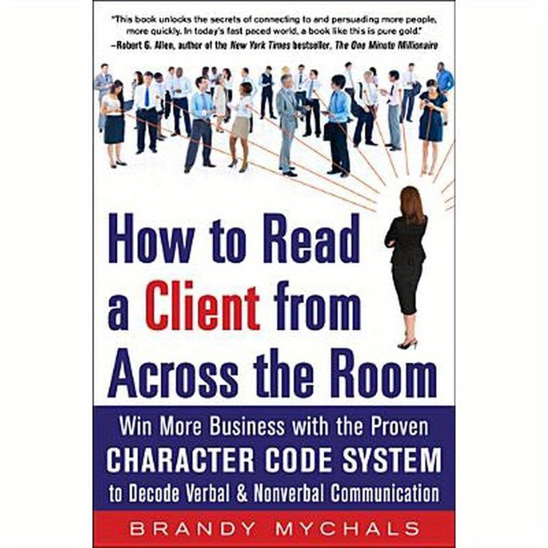 How to Read a Client from Across the Room: Win More Business with the Proven Character Code System to Decode Verbal and Nonverbal Communication