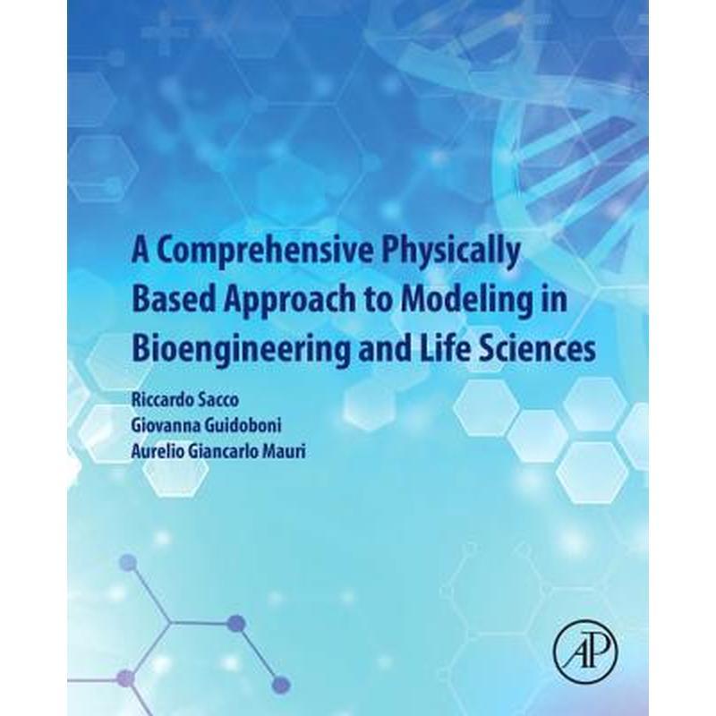 A Comprehensive Physically Based Approach to Modeling in Bioengineering and Life Sciences