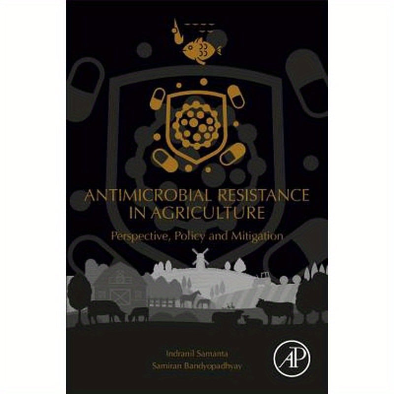 Antimicrobial Resistance in Agriculture: Perspective, Policy and Mitigation