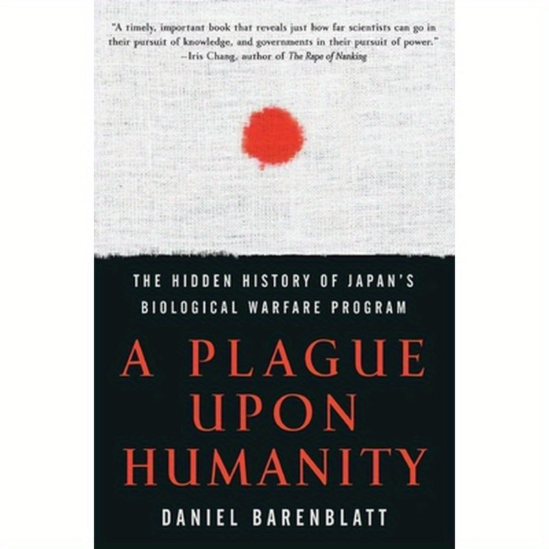 A Plague Upon Humanity: The Hidden History of Japan's Biological Warfare Program