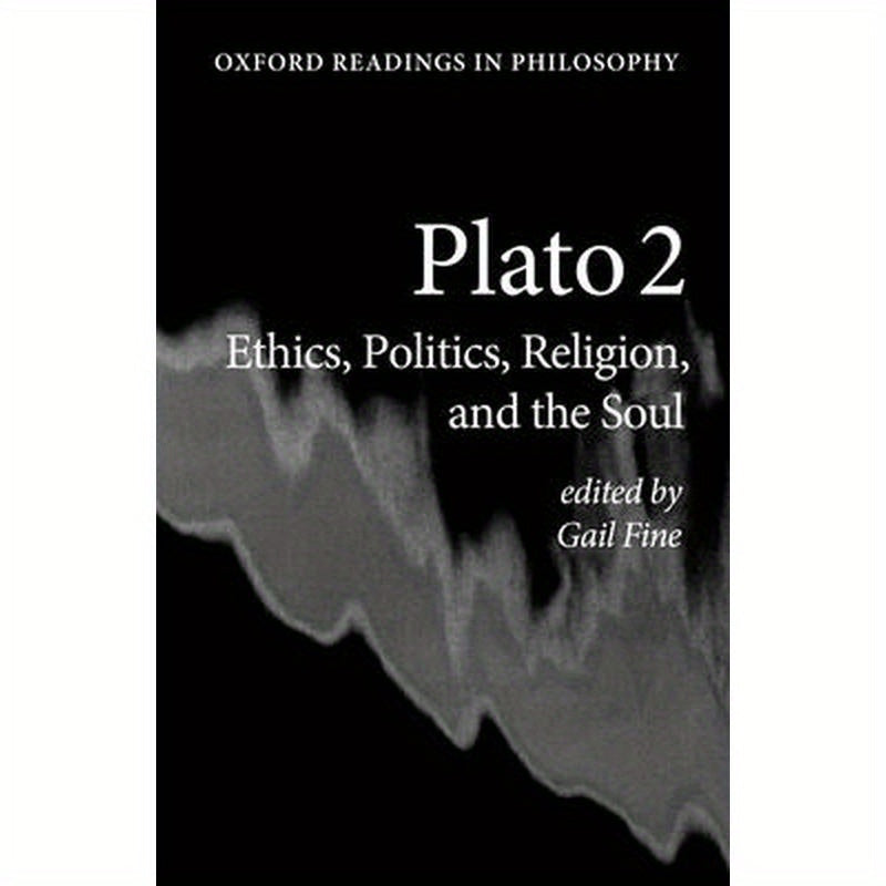 Plato 2: Ethics, Politics, Religion, and the Soul