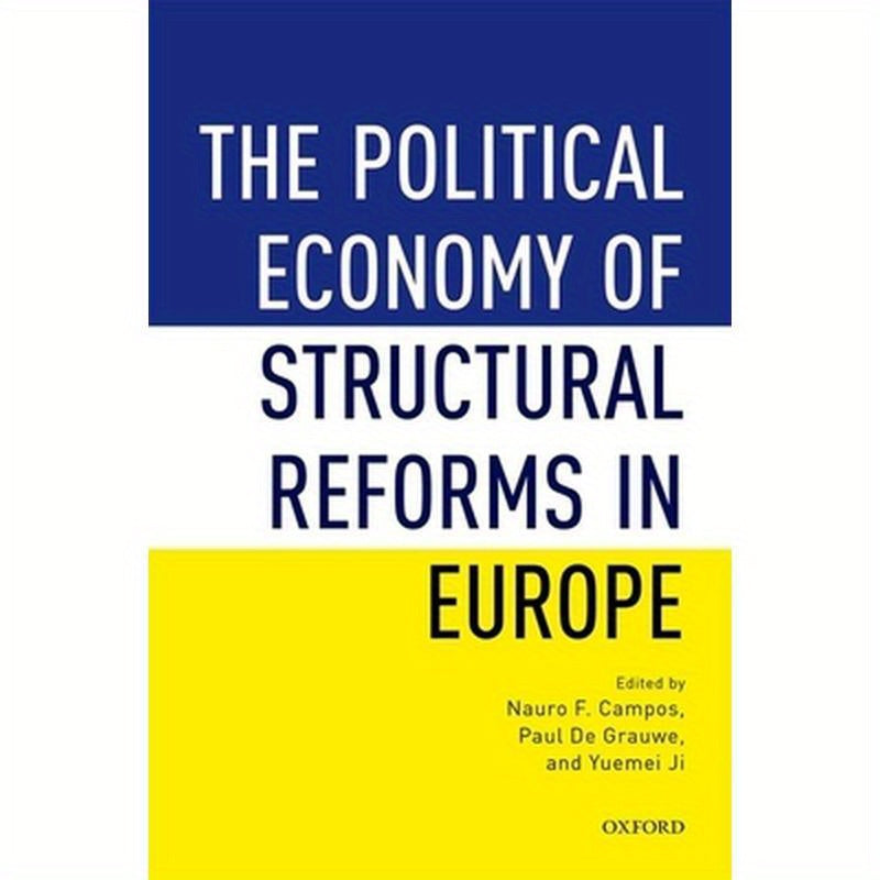 Political Economy of Structural Reforms in Europe: Labour Regulation, Product Markets, and Economic Performance