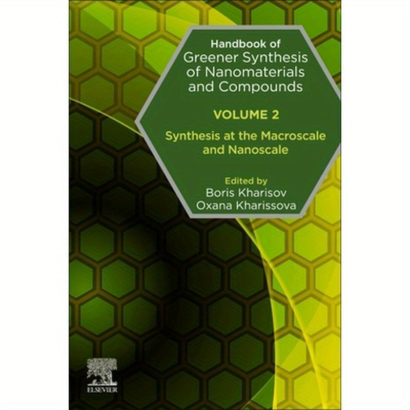 Handbook of Greener Synthesis of Nanomaterials and Compounds: Volume 2: Synthesis at the Macroscale and Nanoscale