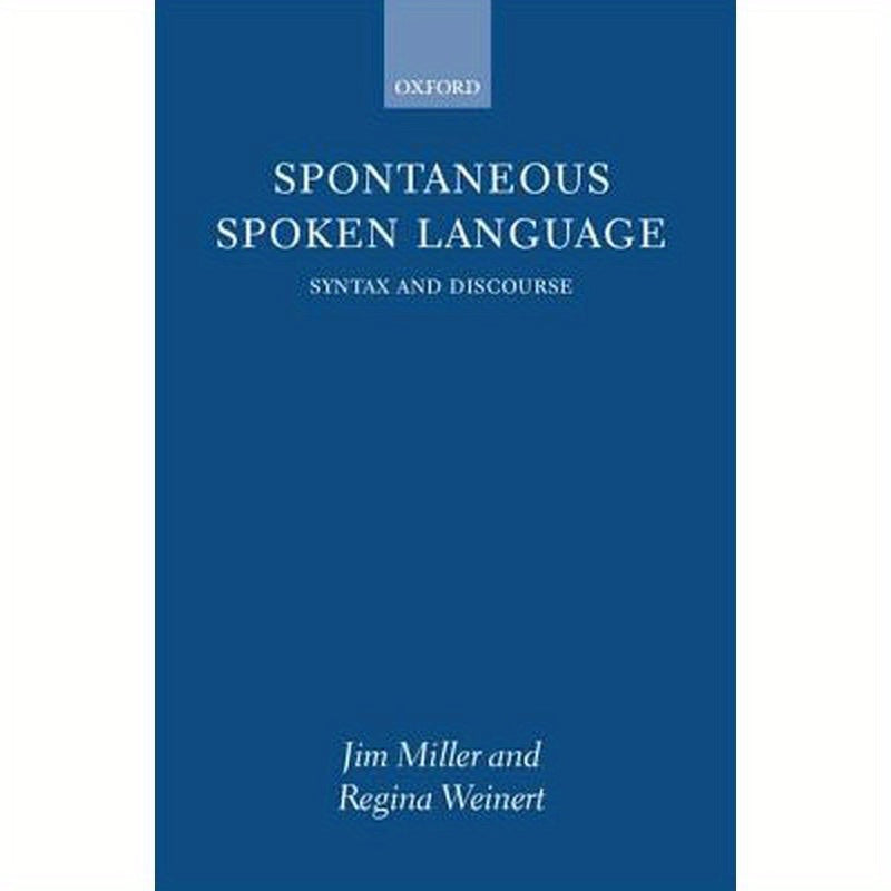 Spontaneous Spoken Language: Syntax and Discourse