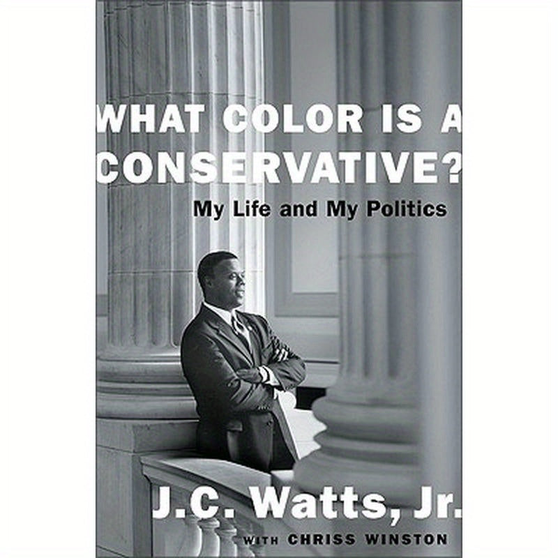 What Color Is a Conservative?: My Life and My Politics