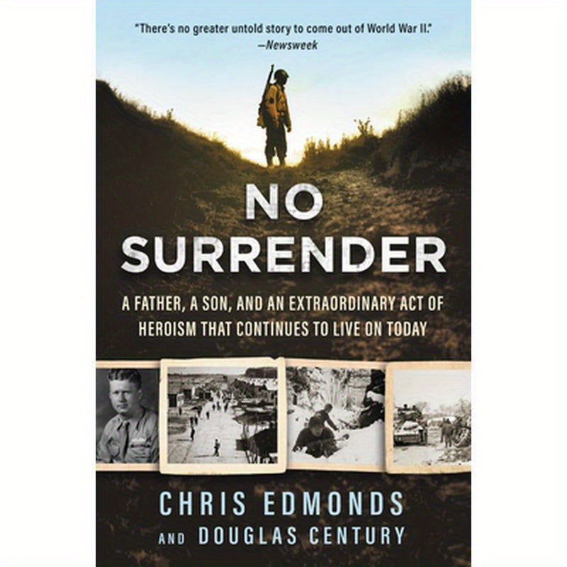 No Surrender: A Father, a Son, and an Extraordinary Act of Heroism That Continues to Live on Today