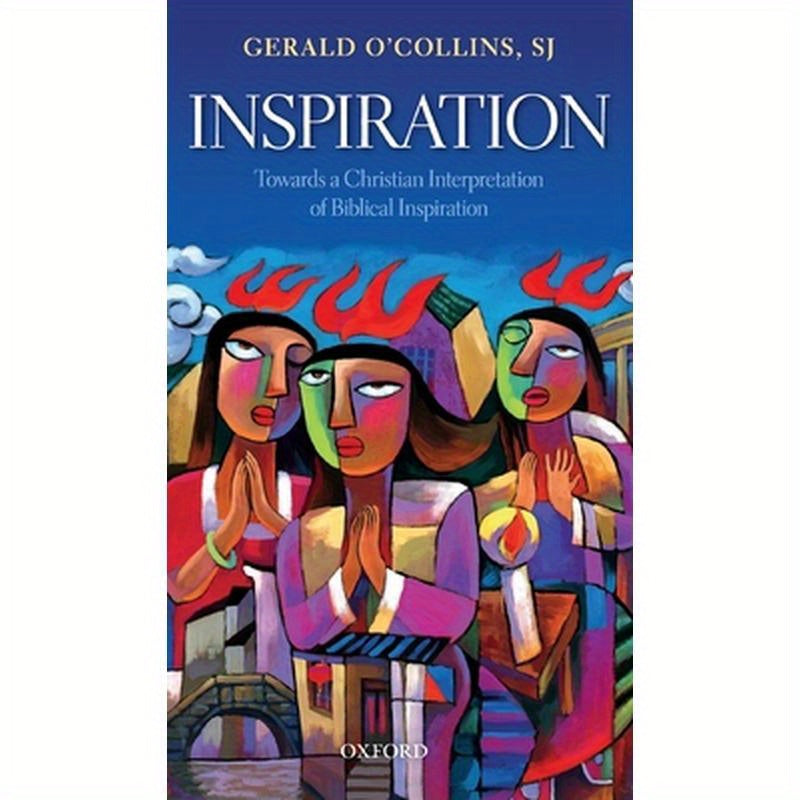 Inspiration: Towards a Christian Interpretation of Biblical Inspiration
