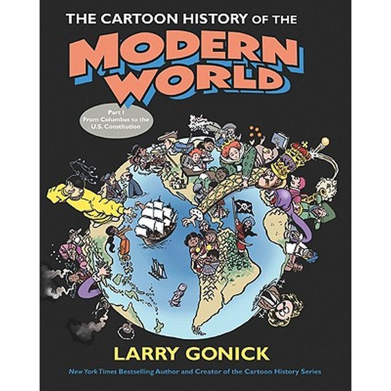 The Cartoon History of the Modern World Part 1: From Columbus to the U.S. Constitution