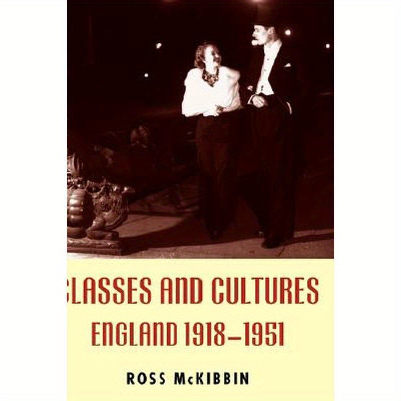Classes and Cultures: England 1918-1951