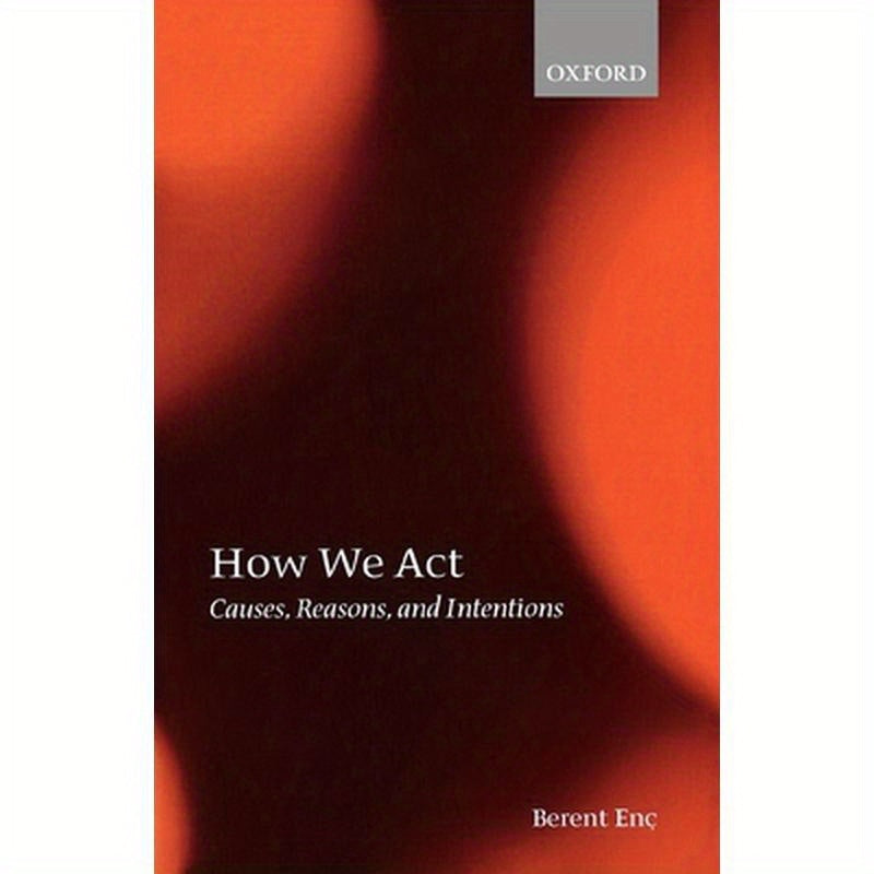 How We ACT: Causes, Reasons, and Intentions
