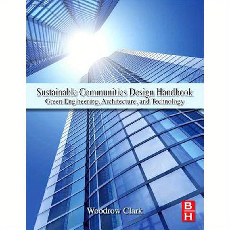 Sustainable Communities Design Handbook: Green Engineering, Architecture, and Technology