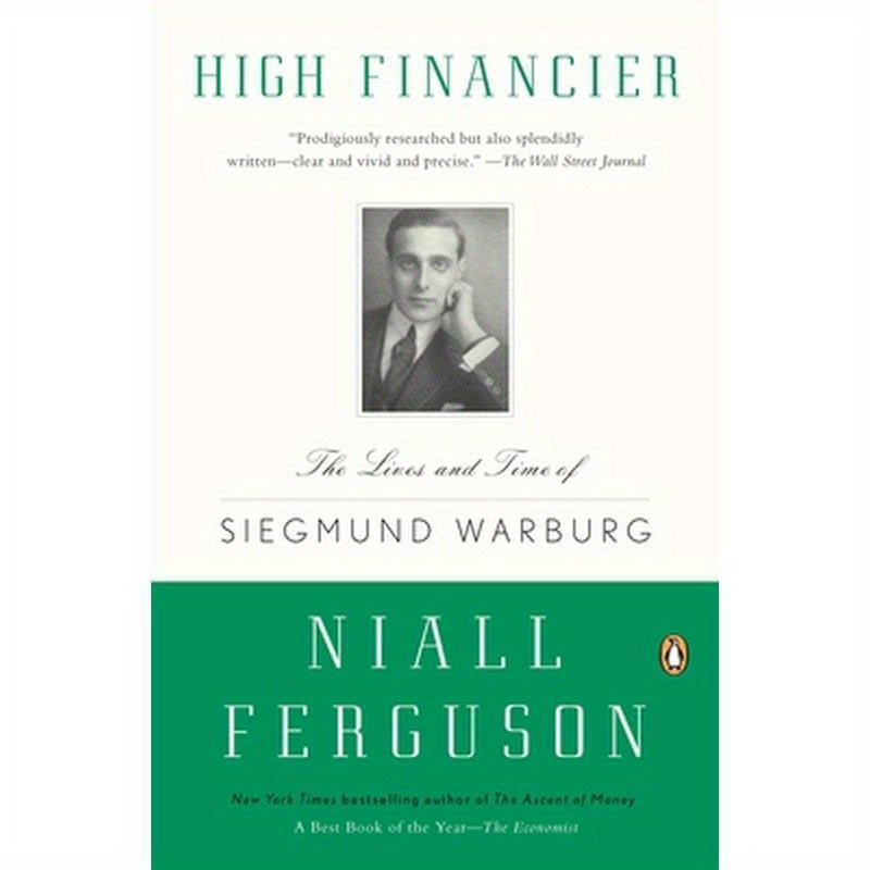 High Financier: The Lives and Time of Siegmund Warburg