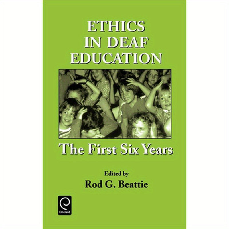 Ethics in Deaf Education: The First Six Years