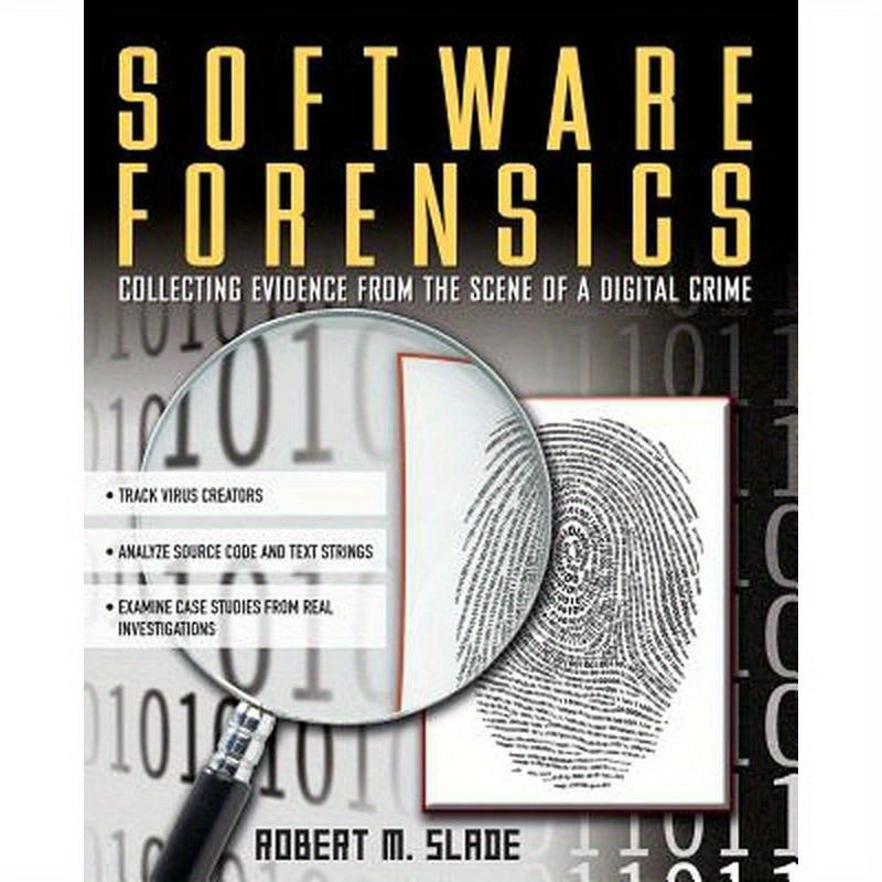 Software Forensics: Collecting Evidence from the Scene of a Digital Crime