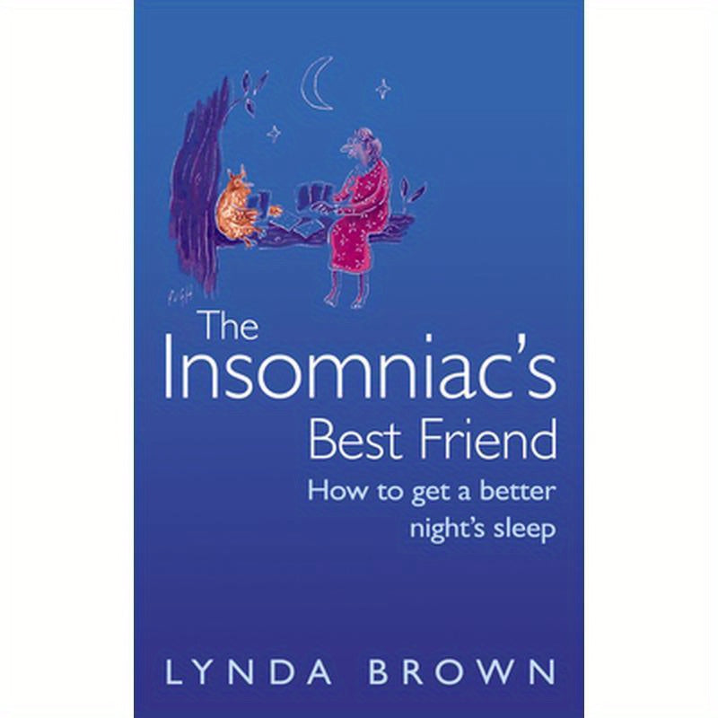 The Insomniac's Best Friend: How to Get a Better Night's Sleep