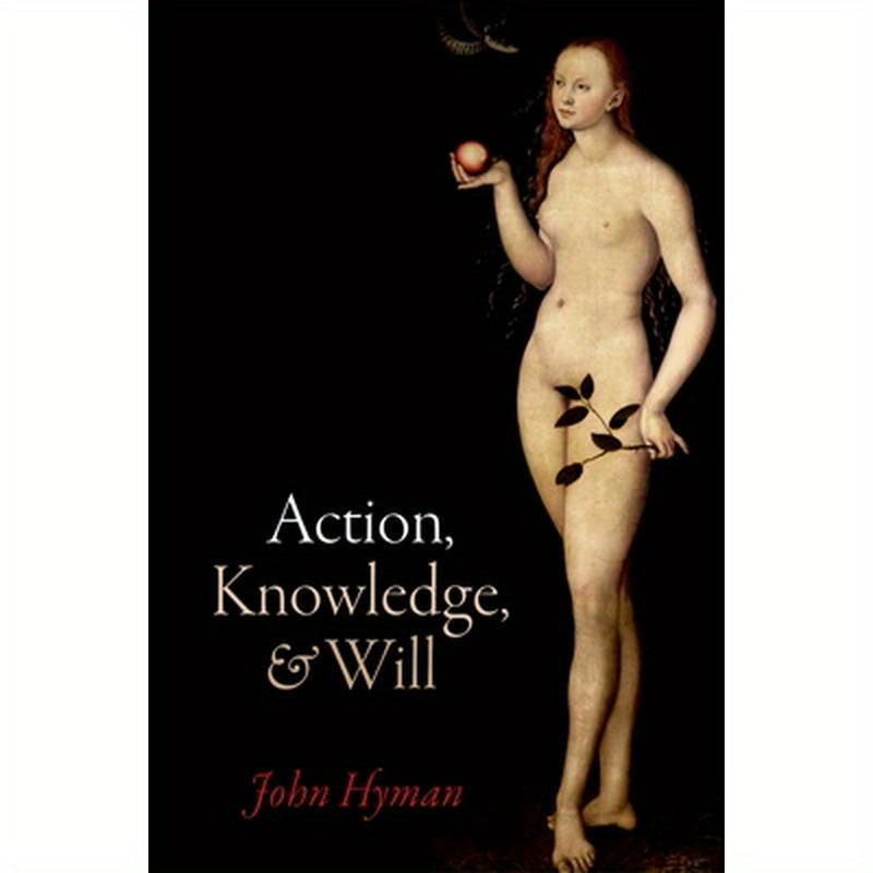 Action, Knowledge, and Will
