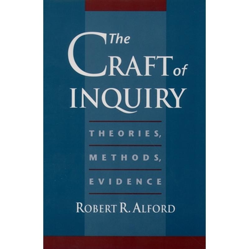 The Craft of Inquiry: Theories, Methods, Evidence
