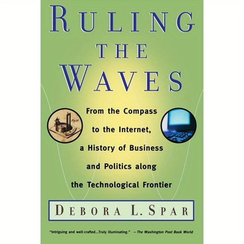 Ruling the Waves: Cycles of Discovery, Chaos, and Wealth from the Compass to the Internet