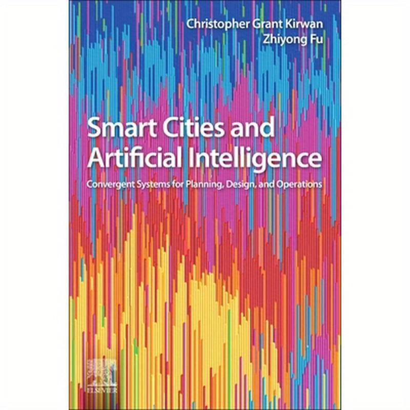 Smart Cities and Artificial Intelligence: Convergent Systems for Planning, Design, and Operations