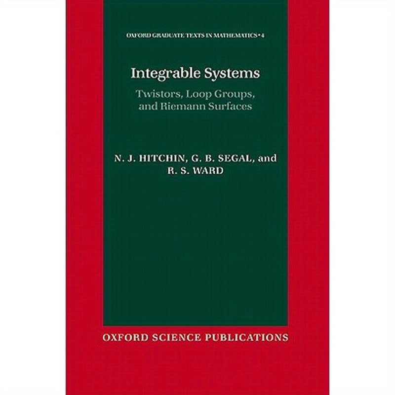 Integrable Systems: Twistors, Loop Groups, and Riemann Surfaces