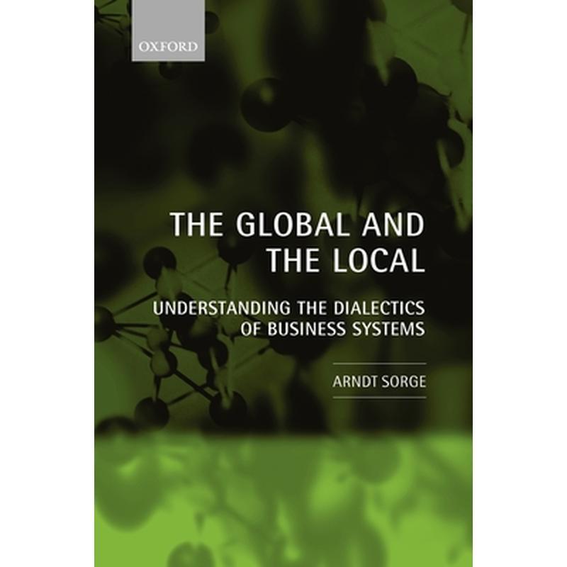 The Global and the Local: Understanding the Dialectics of Business Systems
