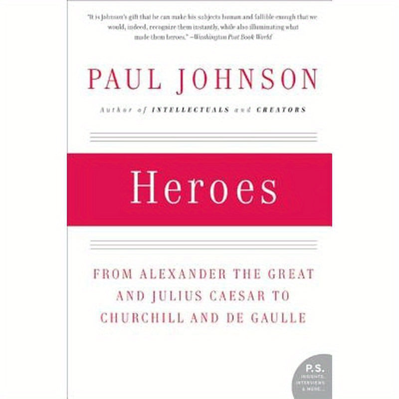 Heroes: From Alexander the Great and Julius Caesar to Churchill and de Gaulle