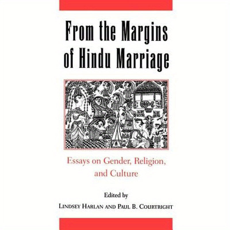 From the Margins of Hindu Marriage: Essays on Gender, Religion, and Culture